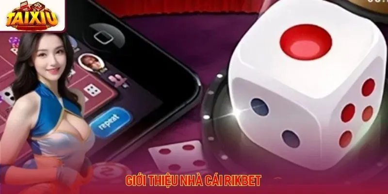 Rikbet là nền tảng cung cấp dịch vụ cá cược trực tuyến hàng đầu châu Á